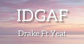 Drake - IDGAF (Lyrics) Ft Yeat Lyric video