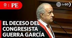 Congresista Guerra García falleció tras sufrir una descompensación | Primera Edición | Noticias Perú