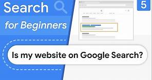 Is my website showing in Google Search? - Search for Beginners Ep 5