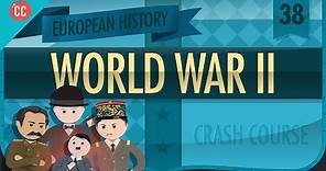 World War II: Crash Course European History #38