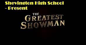 The Greatest Showman - Shevington High School