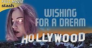 Wishing for a Dream: Hollywood | Coming of Age Drama | Full Movie