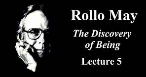 Rollo May: The Discovery of Being, Lecture 5