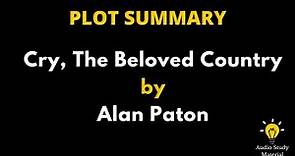 Summary Of Cry, The Beloved Country By Alan Paton. - Cry, The Beloved Country By Alan Paton Summary