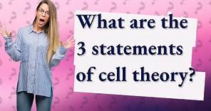 What are the 3 statements of cell theory?