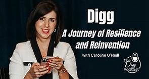 E94: Digg: A Journey of Resilience and Reinvention with Caroline O'Neill