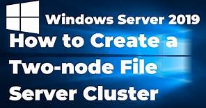 36 How to Create a File Server Cluster with Windows Server 2019