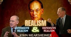 Realism| Offensive and Defensive Realism with John Mearsheimer #realpolitik