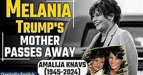 Melania Trump's Mother, Amalija Knavs Passes Away At 78; Trump Family Mourns | Oneindia News