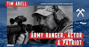 Tim Abell: Army Ranger, Hollywood Actor and Patriot - Danger Close with Jack Carr