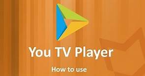 How to use You TV Player