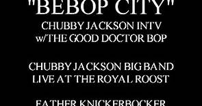 BEBOP CITY - CHUBBY JACKSON INTV - BIG BAND 1948-50