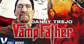 VAMPFATHER | DANNY TREJO | EXCLUSIVE HD VAMPIRE HORROR MOVIE | FULL FANTASY FILM IN ENGLISH