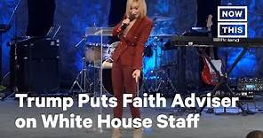 Trump's Faith Advisor Paula White Is Now a White House Staffer | NowThis