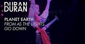 Duran Duran - "Planet Earth" from AS THE LIGHTS GO DOWN