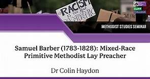 Samuel Barber 1783 1828 Mixed Race Primitive Methodist Lay Preacher - Dr Colin Haydon