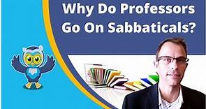 Why Do Professors Take Sabbaticals? | #academia