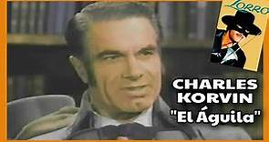 📺 CHARLES KORVIN más conocido "EL AGUILA" el corrupto administrador de la Serie el Zorro (1957)