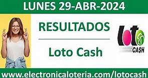 Resultado del sorteo Loto Cash y Revancha del lunes 29 de abril de 2024