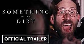 Something in the Dirt - Exclusive Official Trailer (2022) Aaron Moorhead, Justin Benson