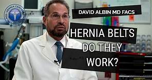 Do hernia belts work? Explained by David Albin, M.D. F.A.C.S.