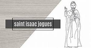 A Life of St. Isaac Jogues (Jesuit missionary to New France in the 1600s and North American Martyr)