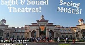 Sight & Sound Theatres! Seeing Moses! May 2023 Visit! Lancaster, PA