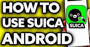 How To Use Suica on Android (2024)