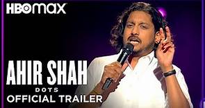 Ahir Shah: Dots | Official Trailer | HBO Max