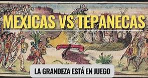 Mexicas vs Tepanecas - Aquí comienza la expansión Mexica