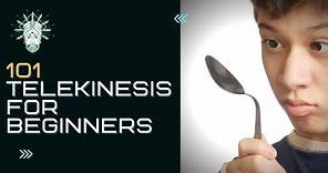 Telekinesis 101 - Learn How To Do Telekinesis For Beginners - Telekinesis Training