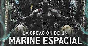 Todo sobre la creacion de los Marines Espaciales Warhammer Lore Español