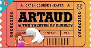 Antonin Artaud and the Theater of Cruelty: Crash Course Theater #43