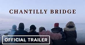 Chantilly Bridge - Official Trailer (2023)
