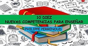 Diez competencias docentes de Perrenoud/ (10 nuevas competencias para enseñar)/ Promoción Horizontal
