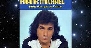 Dites Lui Que Je L'Aime - Frank Michael (1974 )