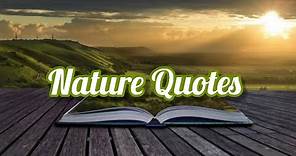Nature Quotes | Top Nature Quotes To Inspire You | Inspirational Nature Quotes