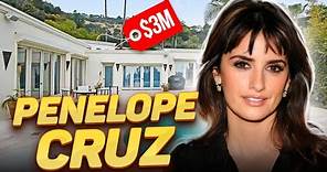 How Penelope Cruz lives, and how much she earns