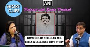 The story of Tortures at Cellular Jail and Leela & Ullaskar's love story