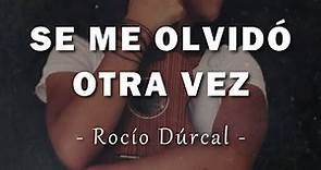 Rocío Dúrcal - Se Me Olvidó Otra Vez - Letra