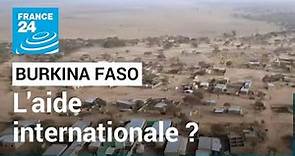 Burkina Faso : le pays dans l'attente de l'aide internationale • FRANCE 24
