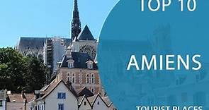 Top 10 Best Tourist Places to Visit in Amiens | France - English