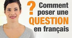 Comment poser une question en français - How to ask questions in French