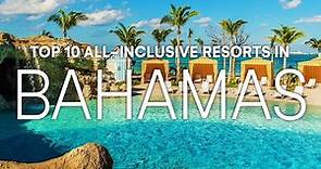 Top 10 Best All Inclusive Resorts in the BAHAMAS | 2023 Travel Guide