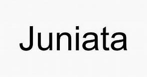 How to pronounce Juniata