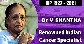 Remembering Dr V Shanta | Director of Adyar Cancer Institute in Chennai |