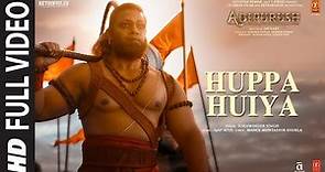 Huppa Huiya (Full Video) Adipurush | Prabhas | Ajay-Atul| Sukhwinder S | Manoj M| Om Raut |Bhushan K