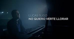 Lucas Sugo - No quiero verte llorar