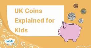 UK Coins Explained for Kids - Maths Money Learning Video | Twinkl Kids Tv