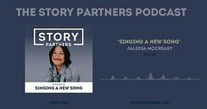S1.E10_The Story Partners Podcast - Jaleesa McCreary - "Singing A New Song"